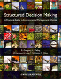Structured Decision Making: A Practical Guide to Environmental Management Choices, Paperback M538558